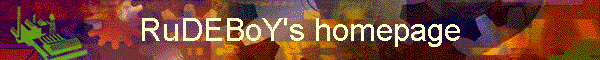 RuDEBoY's homepage